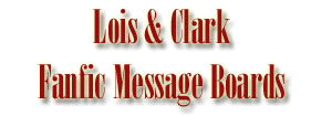 Lois & Clark Fanfic Message Boards